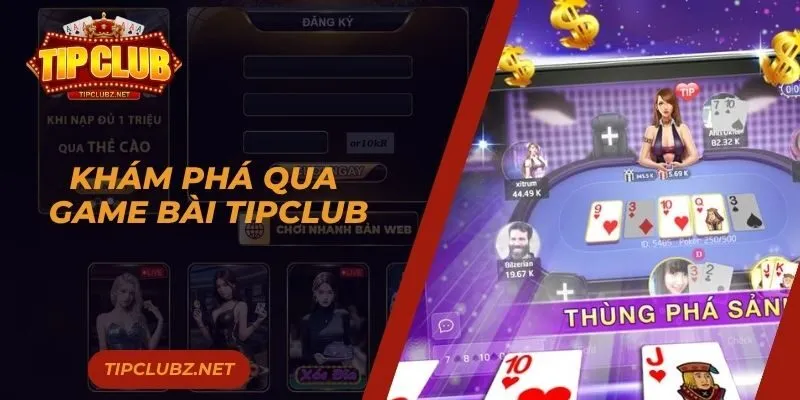 Khám phá qua game bài Tipclub