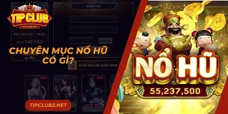 Chuyên mục nổ hũ có gì?